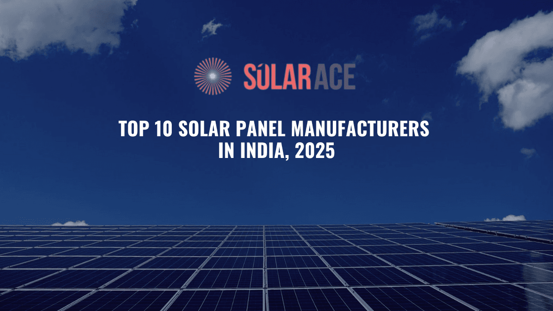 Top 10 Solar Panel Manufacturers in India, 2025 - Solar Ace Energy