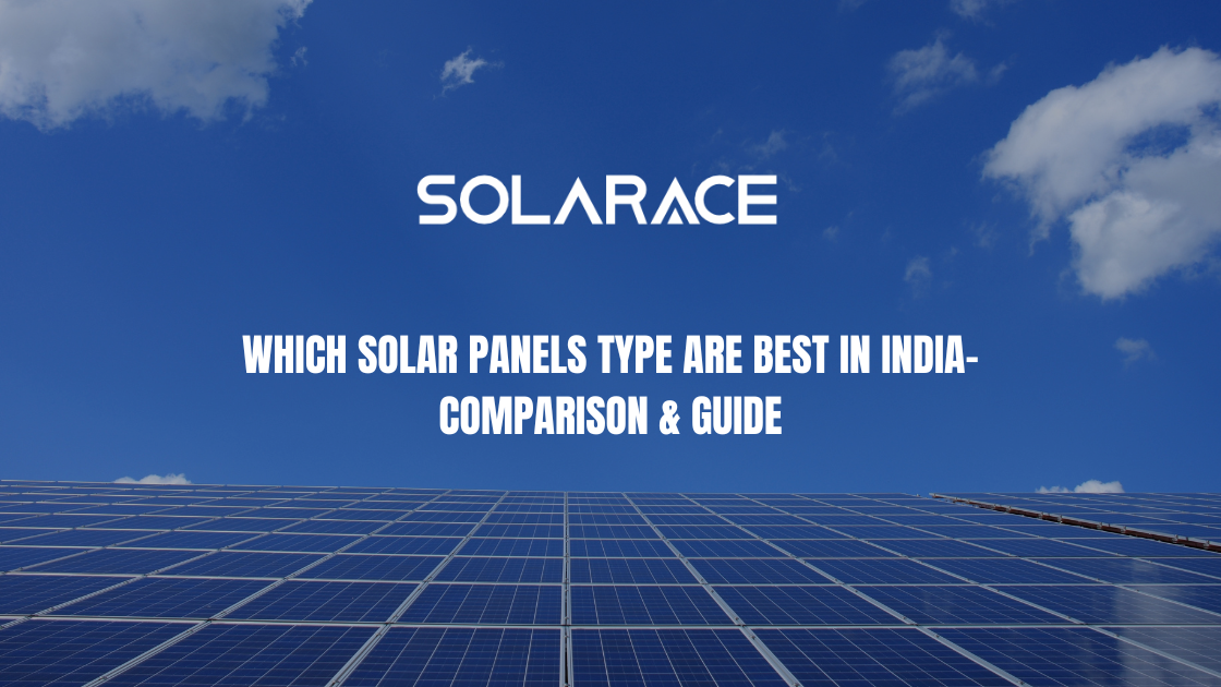 Which Solar Panels Type are best in India- Comparison & Guide